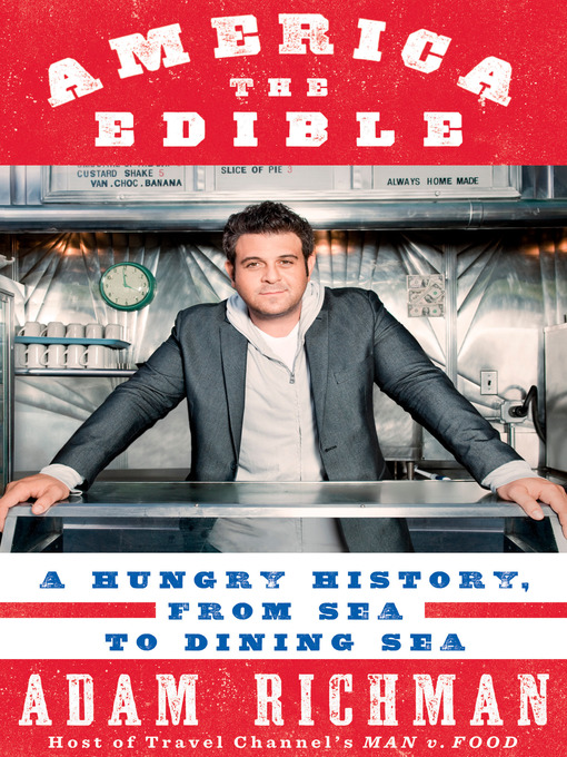 Title details for America the Edible by Adam Richman - Wait list